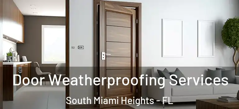  Door Weatherproofing Services South Miami Heights - FL