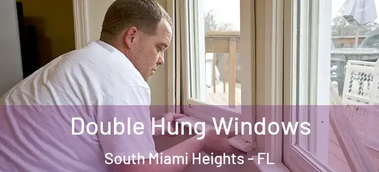  Double Hung Windows South Miami Heights - FL