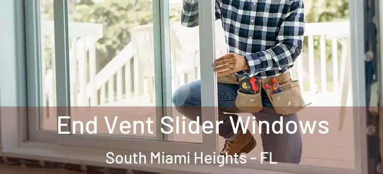  End Vent Slider Windows South Miami Heights - FL