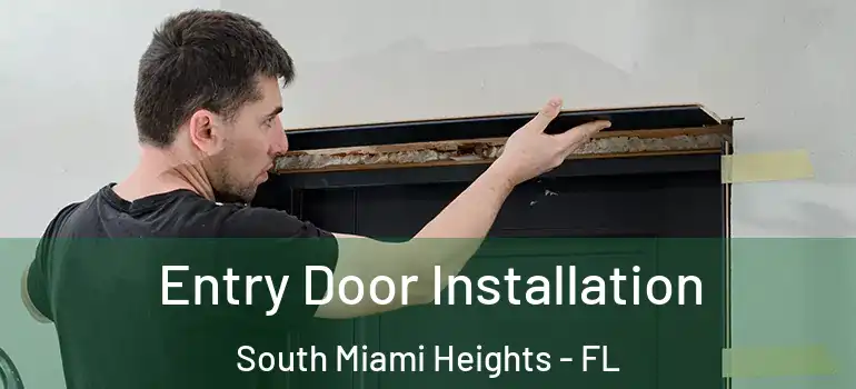  Entry Door Installation South Miami Heights - FL