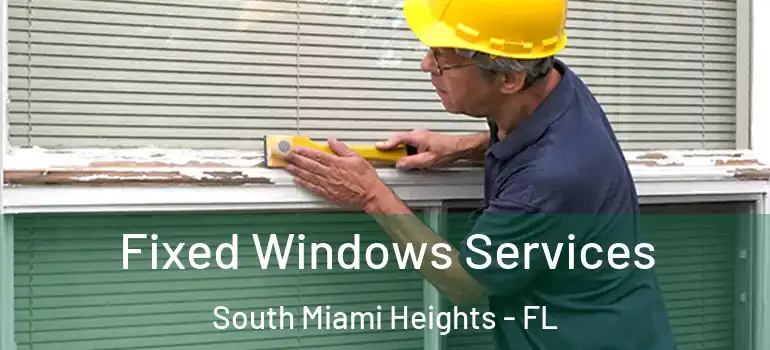  Fixed Windows Services South Miami Heights - FL
