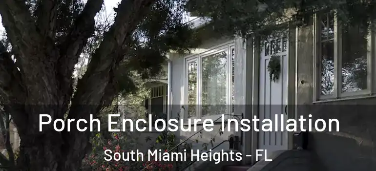  Porch Enclosure Installation South Miami Heights - FL