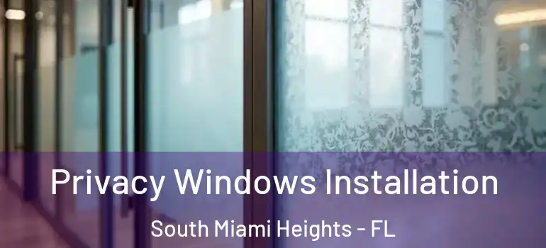  Privacy Windows Installation South Miami Heights - FL