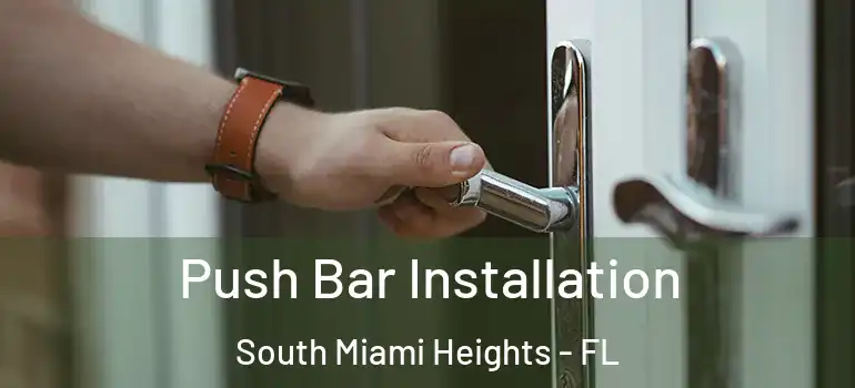  Push Bar Installation South Miami Heights - FL