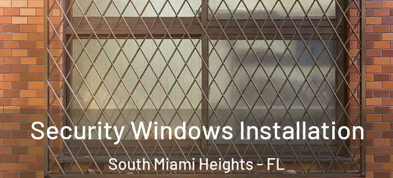  Security Windows Installation South Miami Heights - FL