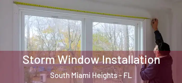  Storm Window Installation South Miami Heights - FL