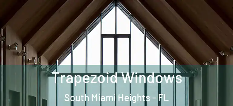  Trapezoid Windows South Miami Heights - FL