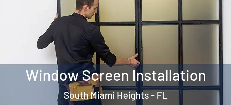  Window Screen Installation South Miami Heights - FL