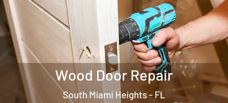  Wood Door Repair South Miami Heights - FL